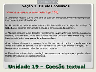 Unidade 19 – Coesão textual <ul><li>Seção 2: Os elos coesivos </li></ul>a) Queríamos mostrar que há uma série de questões ...