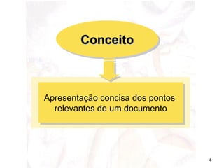 Apresentação concisa dos pontos  relevantes de um documento Conceito 