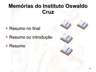 Memórias do Instituto Oswaldo Cruz Resumo no final  Resumo ou introdução  Resumo  