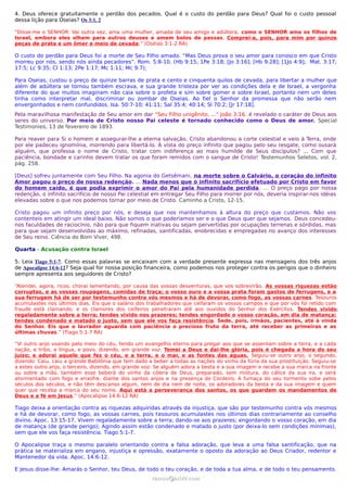 4. Deus oferece gratuitamente o perdão dos pecados. Qual é o custo do perdão para Deus? Qual foi o custo pessoal
dessa lição para Oseias? Os 3:1, 2

“Disse-me o SENHOR: Vai outra vez, ama uma mulher, amada de seu amigo e adúltera, como o SENHOR ama os filhos de
Israel, embora eles olhem para outros deuses e amem bolos de passas. Comprei-a, pois, para mim por quinze
peças de prata e um ômer e meio de cevada;” (Oséias 3:1-2 RA)

O custo do perdão para Deus foi a morte de Seu Filho amado. “Mas Deus prova o seu amor para conosco em que Cristo
morreu por nós, sendo nós ainda pecadores”. Rom. 5:8-10. (Hb 9:15; 1Pe 3:18; [Jo 3:16]; [Hb 9:28]; [1Jo 4:9]; Mat. 3:17;
17:5; Lc 9:35; Cl 1:13; 2Pe 1:17; Mc 1:11; Mc 9:7);

Para Oseias, custou o preço de quinze barras de prata e cento e cinquenta quilos de cevada, para libertar a mulher que
além de adúltera se tornou também escrava, e sua grande tristeza por ver as condições dela e de Israel, a vergonha
diferente do que muitos imaginam não caia sobre o profeta e sim sobre gomer e sobre Israel, portanto nem um deles
tinha como interpretar mal, discriminar ou zombar de Oseias. Ao fiel o Senhor da promessa que não serão nem
envergonhados e nem confundidos. Isa. 50:7-10; 41:11; Sal 35:4; 40:14; Sl 70:2; [Jr 17:18].
Pela maravilhosa manifestação de Seu amor em dar "Seu Filho unigênito, ..." João 3:16. é revelado o caráter de Deus aos
seres do universo. Por meio de Cristo nosso Pai celeste é tornado conhecido como o Deus de amor. Special
Testimonies, 13 de fevereiro de 1893.

Para reaver para Si o homem e assegurar-lhe a eterna salvação, Cristo abandonou a corte celestial e veio à Terra, onde
por ele padeceu ignomínia, morrendo para libertá-lo. À vista do preço infinito que pagou pelo seu resgate, como ousará
alguém, que professa o nome de Cristo, tratar com indiferença ao mais humilde de Seus discípulos? ... Com que
paciência, bondade e carinho devem tratar os que foram remidos com o sangue de Cristo! Testemunhos Seletos, vol. 2,
pág. 258.

[Deus] sofreu juntamente com Seu Filho. Na agonia do Getsêmani, na morte sobre o Calvário, o coração do infinito
Amor pagou o preço de nossa redenção. ... Nada menos que o infinito sacrifício efetuado por Cristo em favor
do homem caído, é que podia exprimir o amor do Pai pela humanidade perdida. … O preço pago por nossa
redenção, o infinito sacrifício de nosso Pai celestial em entregar Seu Filho para morrer por nós, deveria inspirar-nos idéias
elevadas sobre o que nos podemos tornar por meio de Cristo. Caminho a Cristo, 12-15.

Cristo pagou um infinito preço por nós, e deseja que nos mantenhamos à altura do preço que custamos. Não vos
contenteis em atingir um ideal baixo. Não somos o que poderíamos ser e o que Deus quer que sejamos. Deus concedeu-
nos faculdades de raciocínio, não para que fiquem inativas ou sejam pervertidas por ocupações terrenas e sórdidas, mas
para que sejam desenvolvidas ao máximo, refinadas, santificadas, enobrecidas e empregadas no avanço dos interesses
de Seu reino. Ciência do Bom Viver, 498.

Quarta - Acusação contra Israel

5. Leia Tiago 5:1-7. Como essas palavras se encaixam com a verdade presente expressa nas mensagens dos três anjos
de Apocalipse 14:6-12? Seja qual for nossa posição financeira, como podemos nos proteger contra os perigos que o dinheiro
sempre apresenta aos seguidores de Cristo?

“Atendei, agora, ricos, chorai lamentando, por causa das vossas desventuras, que vos sobrevirão. As vossas riquezas estão
corruptas, e as vossas roupagens, comidas de traça; o vosso ouro e a vossa prata foram gastos de ferrugens, e a
sua ferrugem há de ser por testemunho contra vós mesmos e há de devorar, como fogo, as vossas carnes. Tesouros
acumulastes nos últimos dias. Eis que o salário dos trabalhadores que ceifaram os vossos campos e que por vós foi retido com
fraude está clamando; e os clamores dos ceifeiros penetraram até aos ouvidos do Senhor dos Exércitos. Tendes vivido
regaladamente sobre a terra; tendes vivido nos prazeres; tendes engordado o vosso coração, em dia de matança;
tendes condenado e matado o justo, sem que ele vos faça resistência. Sede, pois, irmãos, pacientes, até à vinda
do Senhor. Eis que o lavrador aguarda com paciência o precioso fruto da terra, até receber as primeiras e as
últimas chuvas.” (Tiago 5:1-7 RA)

“Vi outro anjo voando pelo meio do céu, tendo um evangelho eterno para pregar aos que se assentam sobre a terra, e a cada
nação, e tribo, e língua, e povo, dizendo, em grande voz: Temei a Deus e dai-lhe glória, pois é chegada a hora do seu
juízo; e adorai aquele que fez o céu, e a terra, e o mar, e as fontes das águas. Seguiu-se outro anjo, o segundo,
dizendo: Caiu, caiu a grande Babilônia que tem dado a beber a todas as nações do vinho da fúria da sua prostituição. Seguiu-se
a estes outro anjo, o terceiro, dizendo, em grande voz: Se alguém adora a besta e a sua imagem e recebe a sua marca na fronte
ou sobre a mão, também esse beberá do vinho da cólera de Deus, preparado, sem mistura, do cálice da sua ira, e será
atormentado com fogo e enxofre, diante dos santos anjos e na presença do Cordeiro. A fumaça do seu tormento sobe pelos
séculos dos séculos, e não têm descanso algum, nem de dia nem de noite, os adoradores da besta e da sua imagem e quem
quer que receba a marca do seu nome. Aqui está a perseverança dos santos, os que guardam os mandamentos de
Deus e a fé em Jesus.” (Apocalipse 14:6-12 RA)

Tiago deixa a orientação contra as riquezas adquiridas através da injustiça, que são por testemunho contra vós mesmos
e há de devorar, como fogo, as vossas carnes, pois tesouros acumulastes nos últimos dias contrariamente ao conselho
divino. Apoc. 13:15-17. Vivem regaladamente sobre a terra; dando-se aos prazeres; engordando o vosso coração, em dia
de matança (de grande perigo); Agindo assim estão condenado e matado o justo (por deixa-lo sem condições mínimas),
sem que ele vos faça resistência. Tiago 5:1-7.

O Apocalipse traça o mesmo paralelo orientando contra a falsa adoração, que leva a uma falsa santificação, que na
prática se materializa em engano, injustiça e opressão, exatamente o oposto da adoração ao Deus Criador, redentor e
Mantenedor da vida. Apoc. 14:6-12.

E Jesus disse-lhe: Amarás o Senhor, teu Deus, de todo o teu coração, e de toda a tua alma, e de todo o teu pensamento.
                                                     ramos@advir.com
 