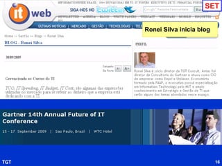Papel da TI nas Redes Sociais Corporativas Como faturar com o Grátis Previsões TGT para 2010 em palestra RJ Banda larga vista pelo Estado como direito do cidadão OUT 