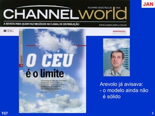 TGT antecipava: Reduzindo crescimento Menos inovação Consolidações  Fornecedores de TI sofreram mais ! JAN 