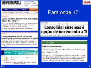 Previsões se realizam: IBM tenta comprar a SUN Outsourcing cresce Não estavam prontos para a Lei do Call Center MAR 