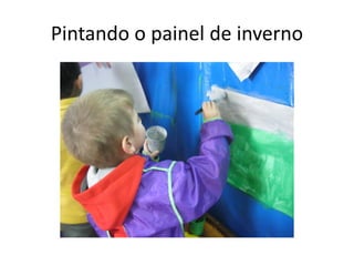Pintando o painel de inverno
 
