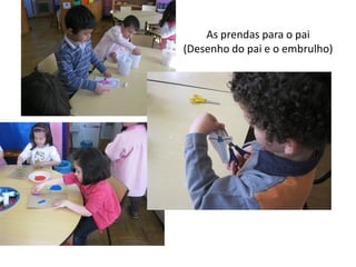 As prendas para o pai
(Desenho do pai e o embrulho)
 