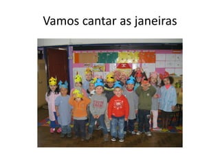 Vamos cantar as janeiras
 