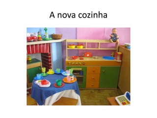 A nova cozinha
 