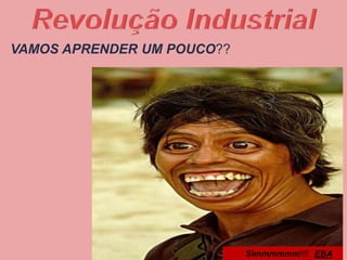 VAMOS APRENDER UM POUCO??
Simmmmmm!!!! EBA
 