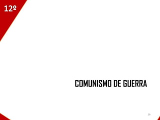 COMUNISMO DE GUERRA


                      29
 