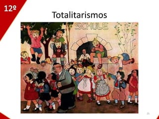 Totalitarismos




                 25
 