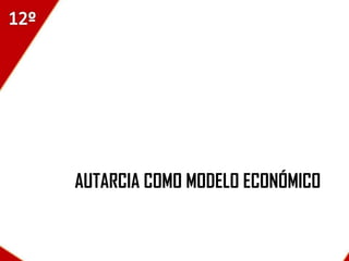 AUTARCIA COMO MODELO ECONÓMICO
 