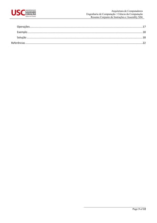 Arquitetura de Computadores
Engenharia de Computação / Ciência da Computação
Resumo Conjunto de Instruções e Assembly X86
_______________________________________________
Page 3 of 22
Operações...........................................................................................................................................................17
Exemplo ..............................................................................................................................................................18
Solução ...............................................................................................................................................................18
Referências .................................................................................................................................................................22
 
