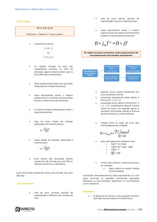 www.direcaoconcursos.com.br — 193
CONVERSÃO entre
taxas nominais e
efetivas
De taxa nominal p/
efetiva
(e vice-versa)
Multiplicação ou
divisão
(proporcionalidade)
De taxa efetiva p/
outra taxa efetiva
Fórmula de taxas
equivalentes
Matemática e Matemática Financeira
 