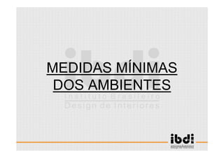 109 /117
ESCALA E ERGONOMIA
MEDIDAS MÍNIMAS
DOS AMBIENTES
 