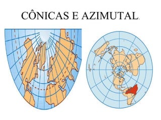 CÔNICAS E AZIMUTAL.
 