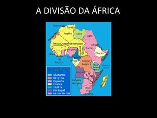 A DIVISÃO DA ÁFRICA
 