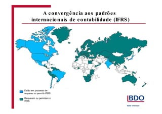 A convergênc ia aos padrõe s 
internac ionais de contabilidade (IFRS) 
Estão em processo de 
requerer ou permitir IFRS 
Requerem ou permitem o 
IFRS 
 