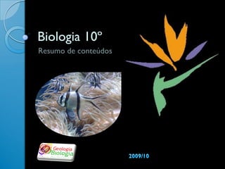 Biologia 10º
Resumo de conteúdos
 