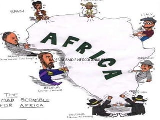 IMPERIALISMO E NEOCOLONIALISMO
 