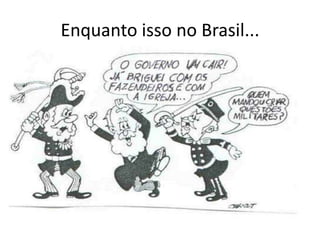 Enquanto isso no Brasil...
 
