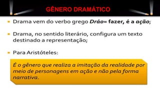 GÊNERO DRAMÁTICO
 