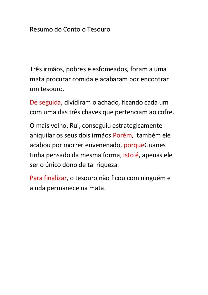 Resumo do Conto o Tesouro<br />Três irmãos, pobres e esfomeados, foram a uma mata procurar comida e acabaram por encontrar...