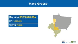 EPI 1.078.670
Recurso R$ 73.640.084
TESTES 72.648
Mato Grosso
 