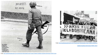 Fonte: http://guiadoestudante.abril.com.br/aventuras-historia/saiba-mais-invasao-brasileira-s
oldados-republica-dominicana-755781.shtml
Fonte: http://guiadoestudante.abril.com.br/aventuras-historia/saiba-mais-invasao-brasileira-soldados-republica-dominicana-755781.shtml
 