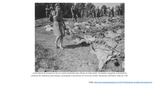 Fonte: http://www.historiailustrada.com.br/2014/05/entenda-verdade-holocausto.html
 