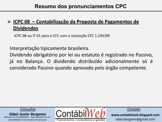 Resumo dos pronunciamentos CPC<br /><ul><li>ICPC 04  – Pagamento Baseado em Ações</li></ul>ICPC 04 ou IT 04 para o CFC com...