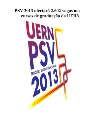 PSV 2013 ofertará 2.602 vagas nos
  cursos de graduação da UERN
 