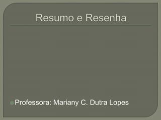 Professora: Mariany C. Dutra Lopes
 