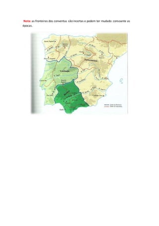 Nota: as fronteiras dos conventus são incertas e podem ter mudado consoante as
épocas.
 