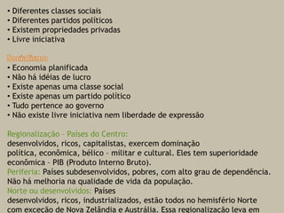  Busca o lucro  Diferentes classes sociais