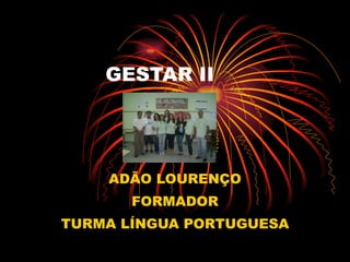 GESTAR II ADÃO LOURENÇO FORMADOR TURMA LÍNGUA PORTUGUESA 