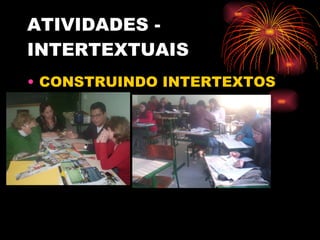 ATIVIDADES - INTERTEXTUAIS CONSTRUINDO INTERTEXTOS 