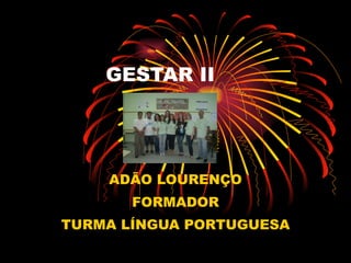 GESTAR II ADÃO LOURENÇO FORMADOR TURMA LÍNGUA PORTUGUESA 
