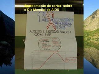 Apresentação do cartaz  sobre  o Dia Mundial da AIDS 