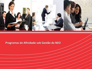 Programas de Afinidade sob Gestão da NEO
 