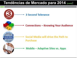 Tendências de Mercado para 2014 (cont):
 