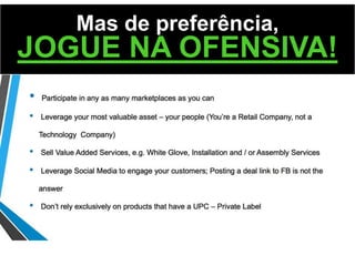 Mas de preferência,
JOGUE NA OFENSIVA!
 