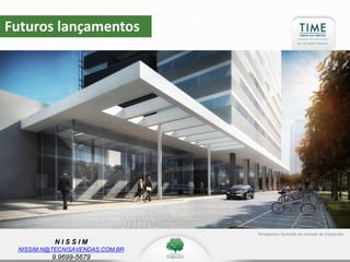 N I S S I M
NISSIM.N@TECNISAVENDAS.COM.BR
9.9699-5679
Futuros lançamentos
Perspectiva ilustrada da entrada do Corporate.
 