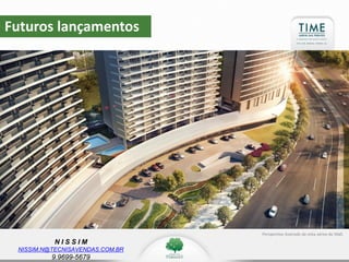 N I S S I M
NISSIM.N@TECNISAVENDAS.COM.BR
9.9699-5679
Futuros lançamentos
Perspectiva ilustrada da vista aérea do Mall.
 