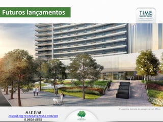 N I S S I M
NISSIM.N@TECNISAVENDAS.COM.BR
9.9699-5679
Futuros lançamentos
Perspectiva ilustrada do paisagismo com Office.
 