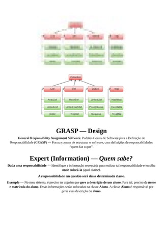 GRASP — Design
General Responsibility Assignment Software. Padrões Gerais de Software para a Definição de
Responsabilidade...