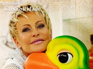 Princípios:
Credibilidade
 