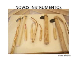 NOVOS INSTRUMENTOS
Museu de Baião
 