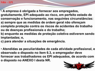 A empresa deverá comunicar e solicitar a aprovação do Órgão do MTb. sempre que ocorrerem mudanças substanciais nas instalações e/ou equipamentosNR3 – Embargo ou InterdiçãoSituação em que pode ocorrer embargo ou interdição:Quando houver laudo técnico que demonstre risco grave e iminente para o trabalhador