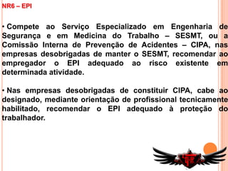 O Órgão responsável, neste caso, deverá exigir as providências a serem adotadas para prevenção de acidentes do trabalho e doenças profissionais