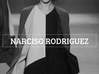 NARCISO RODRIGUEZ

 